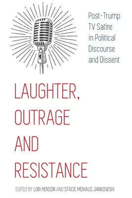 Smiech, rozhorčenie a odpor; posttrumpovská televízna satira v politickom diskurze a disente - Laughter, Outrage and Resistance; Post-Trump TV Satire in Political Discourse and Dissent