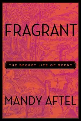 Voňavé: Tajný život vôní - Fragrant: The Secret Life of Scent