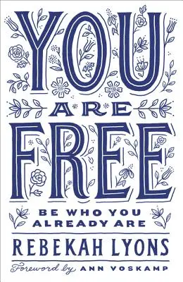 Si slobodný: Buď tým, kým už si - You Are Free: Be Who You Already Are