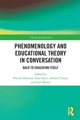 Fenomenológia a teória výchovy v rozhovore: Späť k samotnému vzdelávaniu - Phenomenology and Educational Theory in Conversation: Back to Education Itself