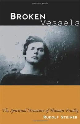 Rozbité nádoby: (Cw 318): Duchovná štruktúra ľudskej slabosti - Broken Vessels: The Spiritual Structure of Human Frailty (Cw 318)