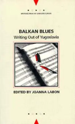 Balkánske blues: Písanie z Juhoslávie - Balkan Blues: Writing Out of Yugoslavia