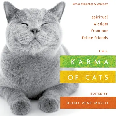 Karma mačiek: Duchovná múdrosť našich mačacích priateľov - The Karma of Cats: Spiritual Wisdom from Our Feline Friends