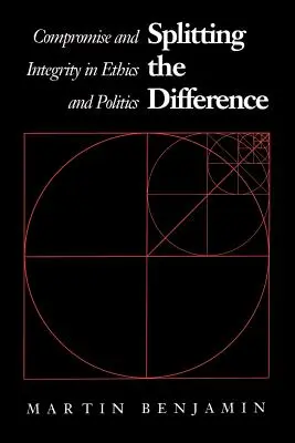 Rozdelenie rozdielov: Kompromis a integrita v etike a politike - Splitting the Difference: Compromise and Integrity in Ethics and Politics