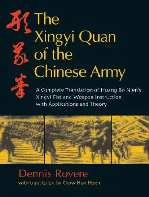 Xingyi Quan čínskej armády: Inštrukcie o pästi a zbrani Xingyi Huang Bo Niena - The Xingyi Quan of the Chinese Army: Huang Bo Nien's Xingyi Fist and Weapon Instruction