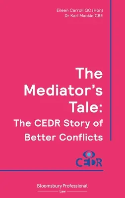Príbeh sprostredkovateľa: Cedr Príbeh lepších konfliktov (Carroll Qc (Hon) Eileen) - The Mediator's Tale: The Cedr Story of Better Conflicts (Carroll Qc (Hon) Eileen)