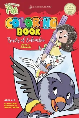 Dobrodružstvá Piliho omaľovánky: Vtáky Kolumbie . Dvojjazyčné. Dvojjazyčná angličtina/španielčina pre deti od 4 do 8 rokov - The Adventures of Pili Coloring Book: Birds of Colombia . Bilingual. Dual Language English / Spanish for Kids Ages 4-8