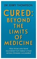Liečenie nevyliečiteľného: Čo nás môžu naučiť tí, ktorí prežili vážne choroby - Curing the Incurable: Beyond the Limits of Medicine - What survivors of major illnesses can teach us