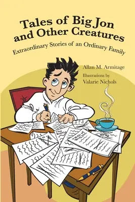 Príbehy veľkého Jona a iných tvorov: Neobyčajné časy jednej obyčajnej rodiny - Tales of Big Jon and Other Creatures: The Extraordinary Times of an Ordinary Family