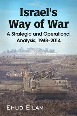 Spôsob vedenia vojny v Izraeli: Strategická a operačná analýza, 1948 - 2014 - Israel's Way of War: A Strategic and Operational Analysis, 1948-2014