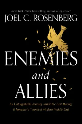 Nepriatelia a spojenci: Blízky východ: Nezabudnuteľná cesta do rýchlo sa meniaceho a nesmierne turbulentného moderného Blízkeho východu - Enemies and Allies: An Unforgettable Journey Inside the Fast-Moving & Immensely Turbulent Modern Middle East