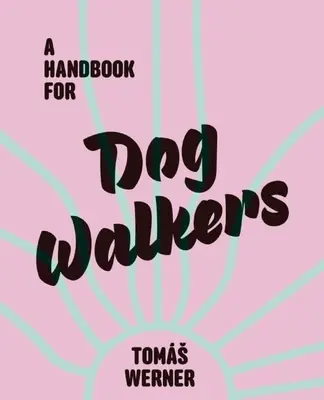 Príručka pre psičkárov - A Handbook for Dog Walkers