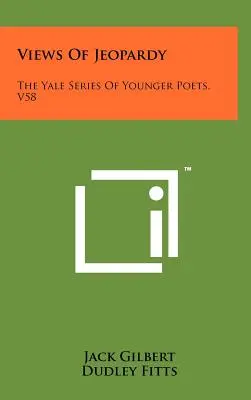 Pohľady na nebezpečenstvo: Yale Series of Younger Poets, V58 - Views of Jeopardy: The Yale Series of Younger Poets, V58