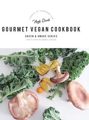 Gurmánska vegánska kuchárka: Zelená a prebudená séria - Gourmet Vegan Cookbook: Green and Awake Series