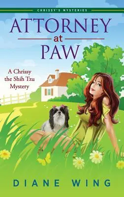 Advokát v labke: Záhada Chrissy Shih Tzu - Attorney-at-Paw: A Chrissy the Shih Tzu Mystery