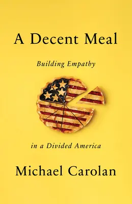 Slušné jedlo: Budovanie empatie v rozdelenej Amerike - A Decent Meal: Building Empathy in a Divided America
