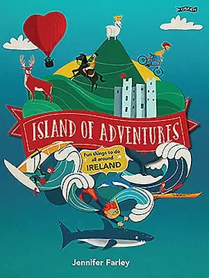 Ostrov dobrodružstiev: Zábavné veci, ktoré sa dajú robiť po celom Írsku - Island of Adventures: Fun Things to Do All Around Ireland