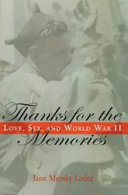 Vďaka za spomienky: Láska, sex a druhá svetová vojna - Thanks for the Memories: Love, Sex, and World War II