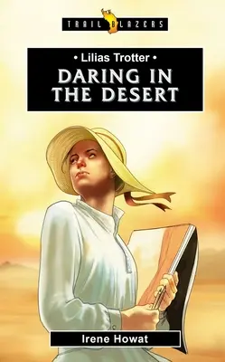 Lilias Trotterová: Odvaha v púšti - Lilias Trotter: Daring in the Desert