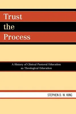 Dôverujte procesu: História klinickej pastorácie ako teologického vzdelávania - Trust the Process: A History of Clinical Pastoral Education as Theological Education
