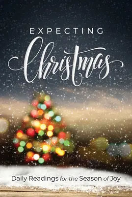 Očakávanie Vianoc: Denné čítania pre obdobie radosti - Expecting Christmas: Daily Readings for the Season of Joy