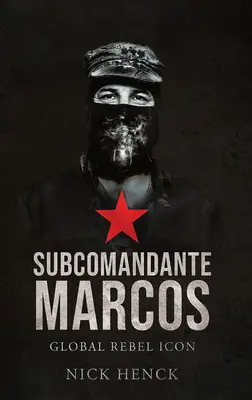 Subcomandante Marcos: Ikona globálneho rebela - Subcomandante Marcos: Global Rebel Icon