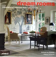 Izby snov: inšpiratívne interiéry zo 100 domov - Dream Rooms: Inspirational Interiors from 100 Homes