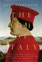 Svetlo Talianska - Život a doba Federica da Montefeltro, vojvodu z Urbina - Light of Italy - The Life and Times of Federico da Montefeltro, Duke of Urbino