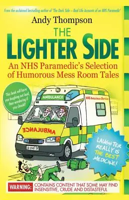The Lighter Side. Výber humorných príbehov z jedálne NHS - The Lighter Side. An NHS Paramedic's Selection of Humorous Mess Room Tales