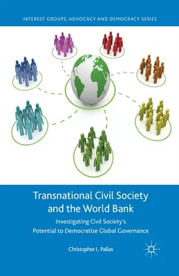 Nadnárodná občianska spoločnosť a Svetová banka: Skúmanie potenciálu občianskej spoločnosti demokratizovať globálne riadenie - Transnational Civil Society and the World Bank: Investigating Civil Society's Potential to Democratize Global Governance