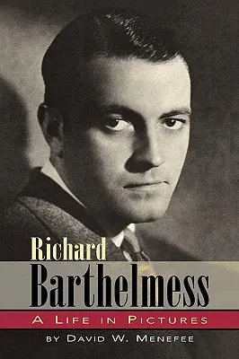 Richard Barthelmess - Život v obrazoch - Richard Barthelmess - A Life in Pictures