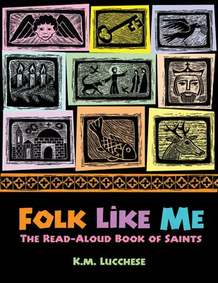 Ľudia ako ja: Kniha svätých na hlasné čítanie - Folk Like Me: The Read Aloud Book of Saints