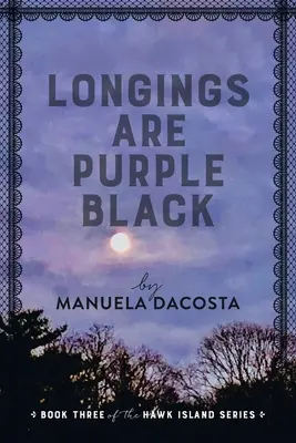 Túžby sú fialovo čierne: Tretia kniha série Jastrabí ostrov - Longings Are Purple Black: Book Three of the Hawk Island Series