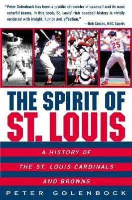 Duch St: Louis Cardinals a Browns: Duch mužstva: história St. - The Spirit of St. Louis: A History of the St. Louis Cardinals and Browns