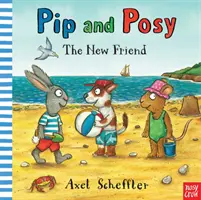 Pip and Posy: The New Friend (Pip a Posy: Nový priateľ) (Reid Camilla (Editorial Director)) - Pip and Posy: The New Friend (Reid Camilla (Editorial Director))
