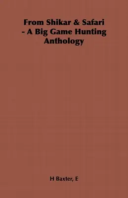 Z knihy Shikar & Safari - Antológia lovu veľkej zveri - From Shikar & Safari - A Big Game Hunting Anthology