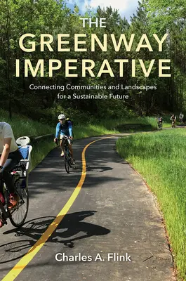 The Greenway Imperative: The Greenway Imperative: The Greenway Imperative: The Greenway Imperative: The Greenway Imperative: Prepojenie komunít a krajiny pre udržateľnú budúcnosť - The Greenway Imperative: Connecting Communities and Landscapes for a Sustainable Future