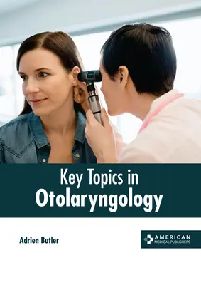Kľúčové témy v otolaryngológii - Key Topics in Otolaryngology