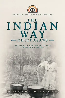 Indiánska cesta: Historická spoločnosť Chickasaw predstavuje - The Indian Way: Chickasaw Historical Society Presents