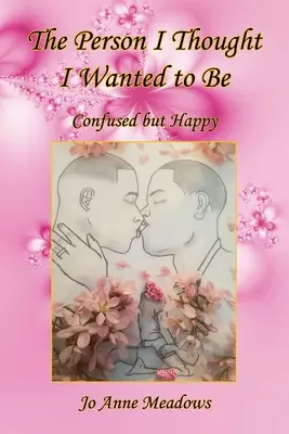 Človek, ktorým som si myslel, že chcem byť - zmätený, ale šťastný - The Person I Thought I Wanted to Be - Confused but Happy