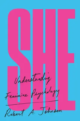 Ona: Pochopenie ženskej psychológie - She: Understanding Feminine Psychology