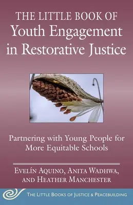 Malá kniha o zapojení mládeže do restoratívnej justície: Medzigeneračné partnerstvá pre spravodlivé a rovnoprávne školy - The Little Book of Youth Engagement in Restorative Justice: Intergenerational Partnerships for Just and Equitable Schools