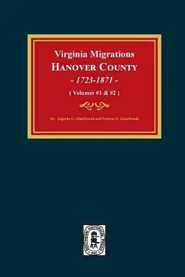 Migrácie z Virgínie, okres Hanover, 1723-1871. (zväzky 1 a 2) - Virginia Migrations, Hanover County, 1723-1871. (Vols 1 & 2)