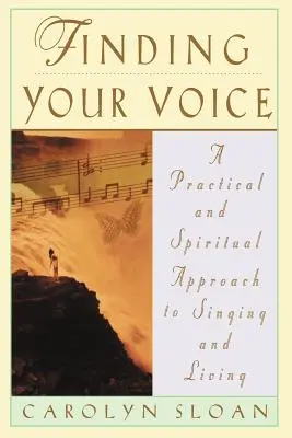 Nájsť svoj hlas: Praktický a filozofický sprievodca spevom a životom - Finding Your Voice: A Practical and Philosophical Guide to Singing and Living