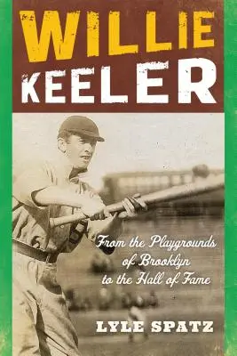 Willie Keeler: Z brooklynských ihrísk do Siene slávy - Willie Keeler: From the Playgrounds of Brooklyn to the Hall of Fame