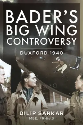 Baderova kontroverzia o veľkom krídle: Duxford 1940 - Bader's Big Wing Controversy: Duxford 1940