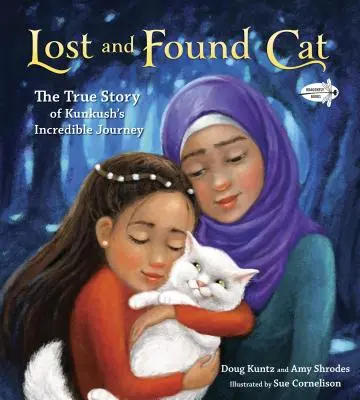 Stratená a nájdená mačka: Pravdivý príbeh o neuveriteľnej ceste Kunkush - Lost and Found Cat: The True Story of Kunkush's Incredible Journey