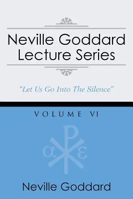 Séria prednášok Nevilla Goddarda, zväzok VI: (gnostický zvukový výber, zahŕňa voľný prístup k streamovanej zvukovej knihe) - Neville Goddard Lecture Series, Volume VI: (A Gnostic Audio Selection, Includes Free Access to Streaming Audio Book)