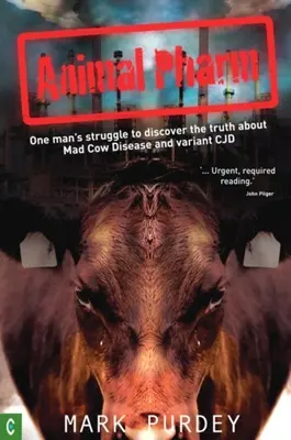 Zvieracia lekáreň: Boj jedného človeka za odhalenie pravdy o chorobe šialených kráv a variantách Cjd - Animal Pharm: One Man's Struggle to Discover the Truth about Mad Cow Disease and Variant Cjd