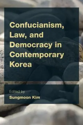 Konfucianizmus, právo a demokracia v súčasnej Kórei - Confucianism, Law, and Democracy in Contemporary Korea